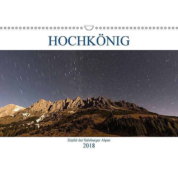 HOCHKÖNIG - Gipfel der Salzburger Alpen (Wandkalender 2018 DIN A3 quer) Dieser erfolgreiche Kalender wurde dieses Jahr m, ferragsoto Fotografie