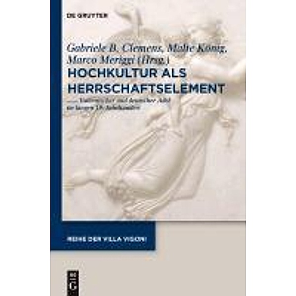 Hochkultur als Herrschaftselement / Reihe der Villa Vigoni Bd.25
