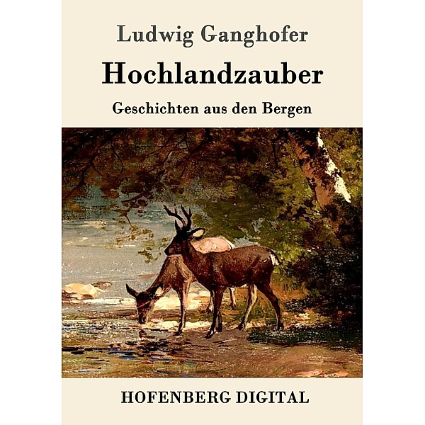 Hochlandzauber, Ludwig Ganghofer