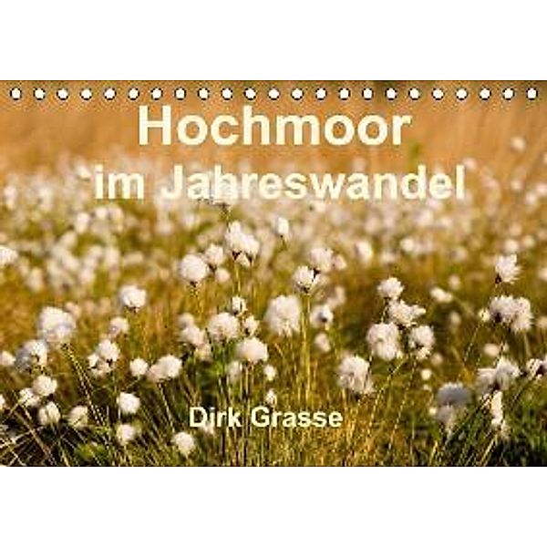 Hochmoor im Jahreswandel (Tischkalender 2015 DIN A5 quer), Dirk Grasse