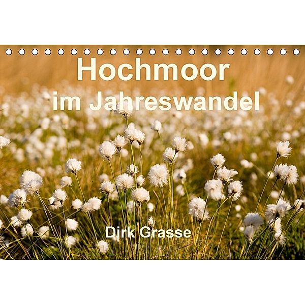 Hochmoor im Jahreswandel (Tischkalender 2018 DIN A5 quer), Dirk Grasse
