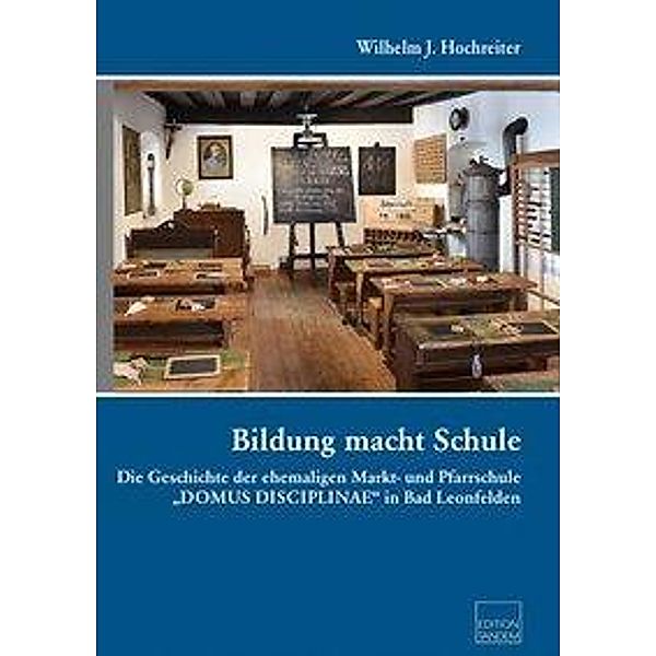 Hochreiter, W: Bildung macht Schule, Wilhelm J. Hochreiter