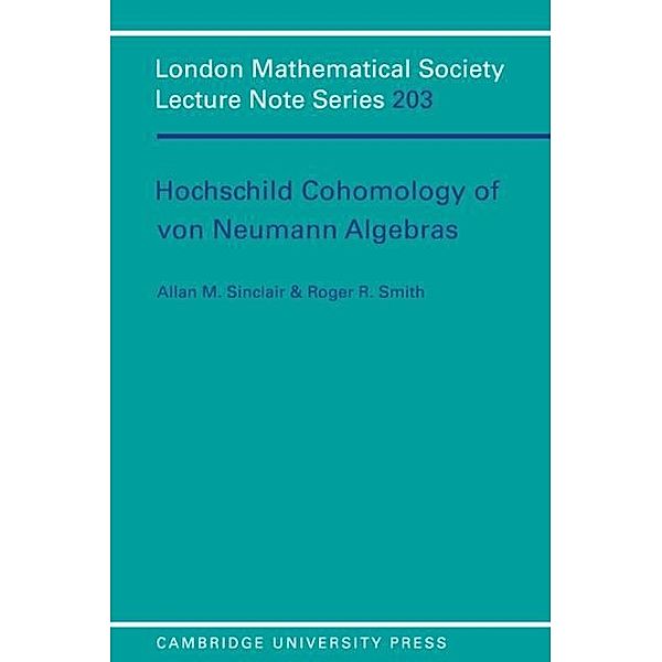 Hochschild Cohomology of Von Neumann Algebras, Allan M. Sinclair