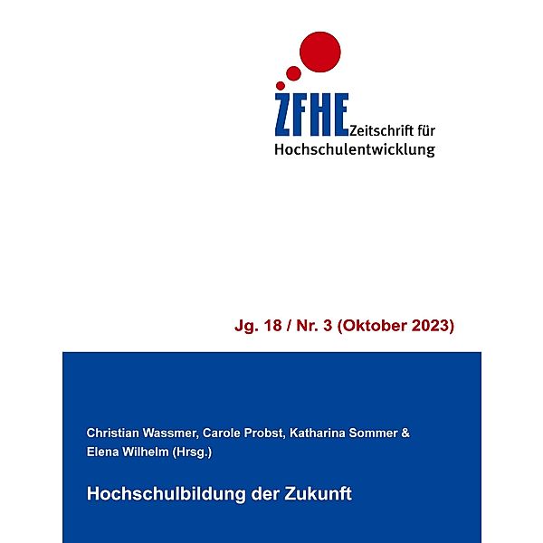 Hochschulbildung der Zukunft / Zeitschrift für Hochschulentwicklung Jg. 18 Bd.3