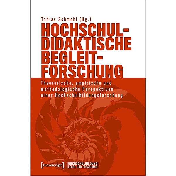 Hochschuldidaktische Begleitforschung / Hochschulbildung: Lehre und Forschung Bd.2