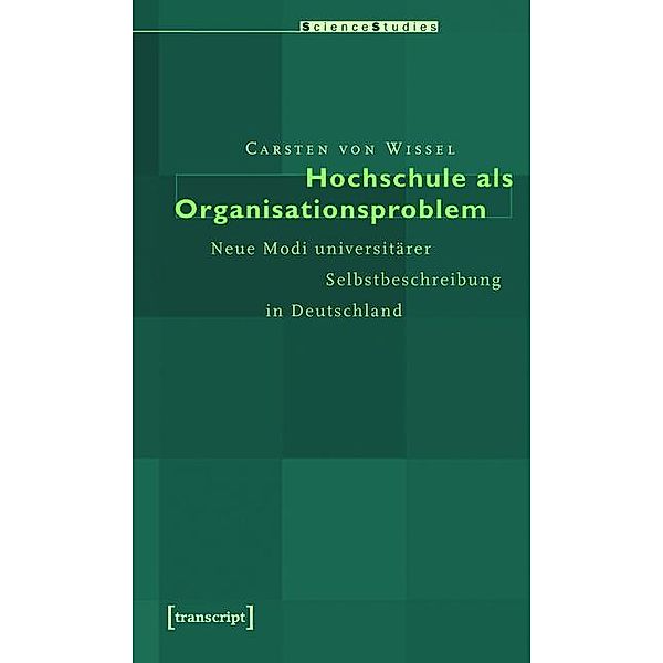 Hochschule als Organisationsproblem / Science Studies, Carsten von Wissel
