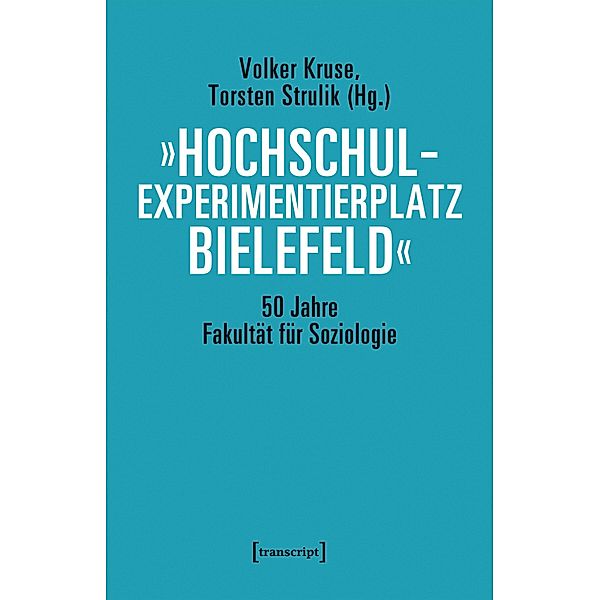 »Hochschulexperimentierplatz Bielefeld« - 50 Jahre Fakultät für Soziologie