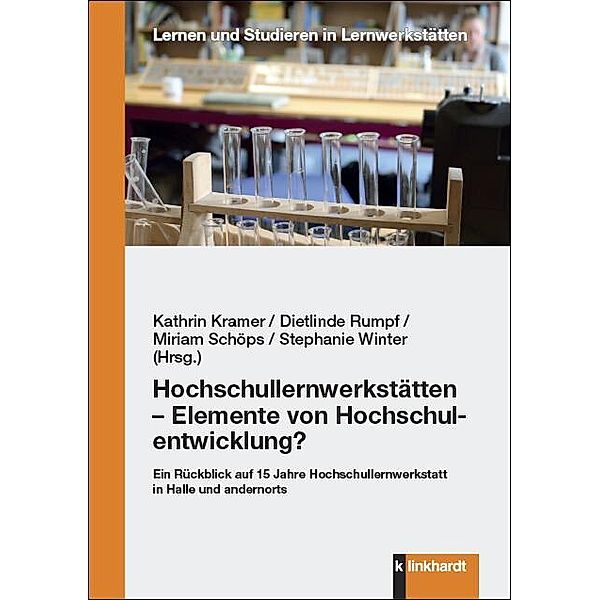 Hochschullernwerkstätten - Elemente von Hochschulentwicklung?