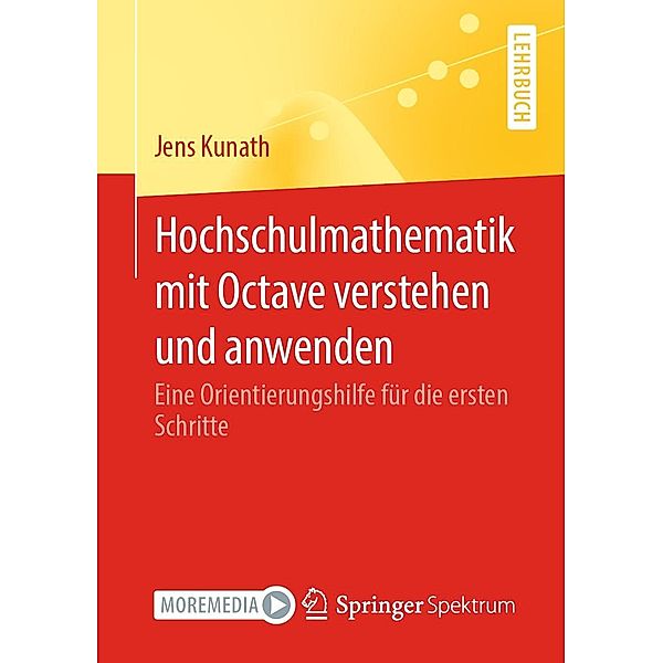 Hochschulmathematik mit Octave verstehen und anwenden, Jens Kunath