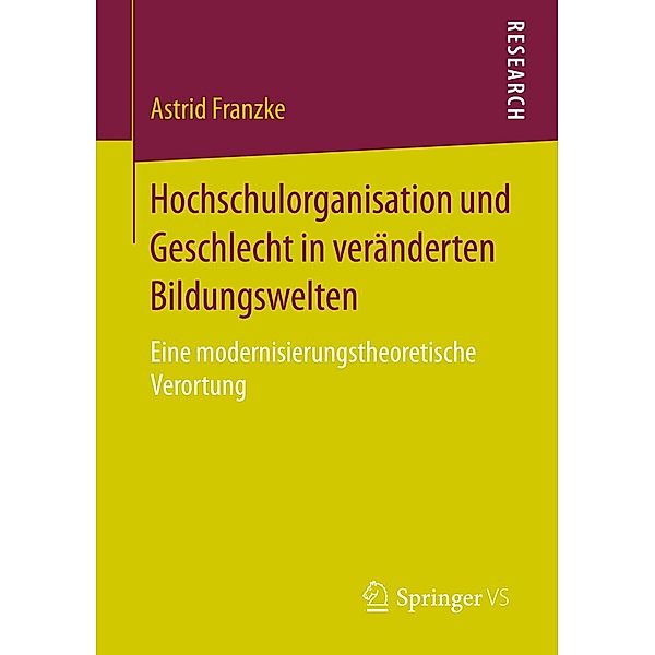 Hochschulorganisation und Geschlecht in veränderten Bildungswelten, Astrid Franzke