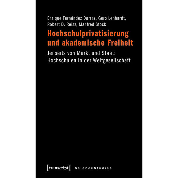 Hochschulprivatisierung und akademische Freiheit / Science Studies, Enrique Fernández Darraz, Gero Lenhardt, Robert D. Reisz, Manfred Stock