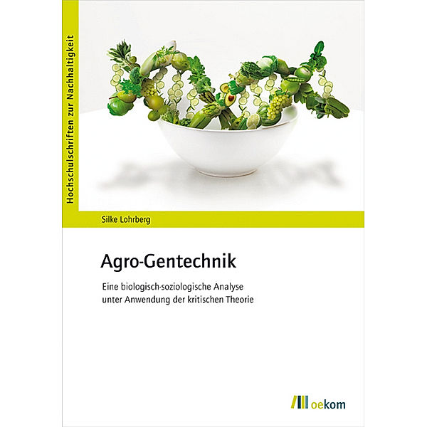 Hochschulschriften zur Nachhaltigkeit / Agro-Gentechnik, Silke Lohrberg