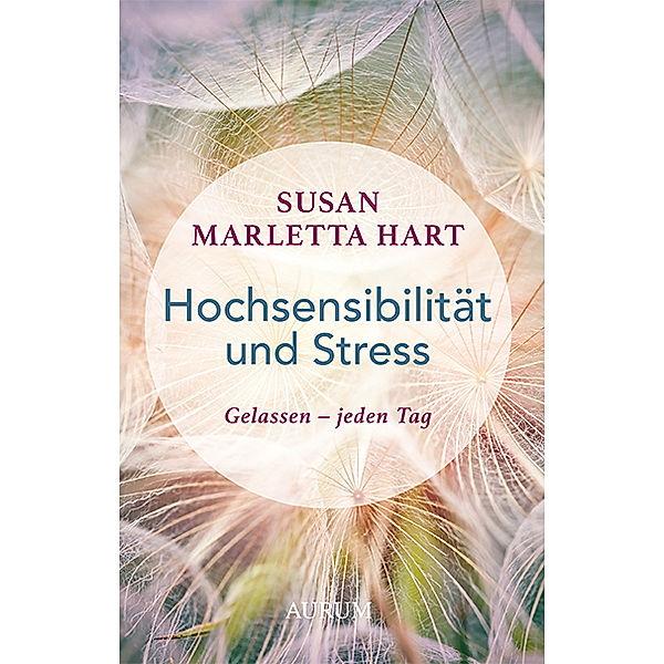 Hochsensibilität und Stress, Susan Marletta-Hart
