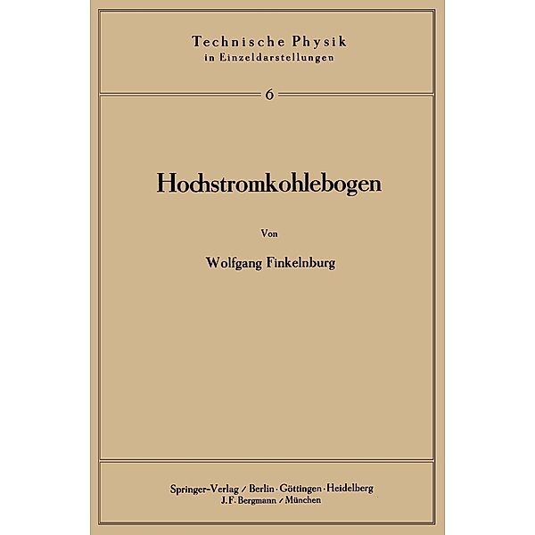 Hochstromkohlebogen / Technische Physik in Einzeldarstellungen Bd.6, W. Finkelnburg