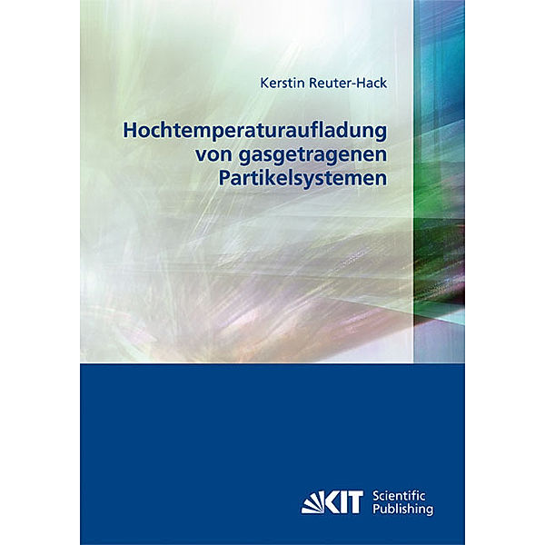 Hochtemperaturaufladung von gasgetragenen Partikelsystemen, Kerstin Reuter-Hack