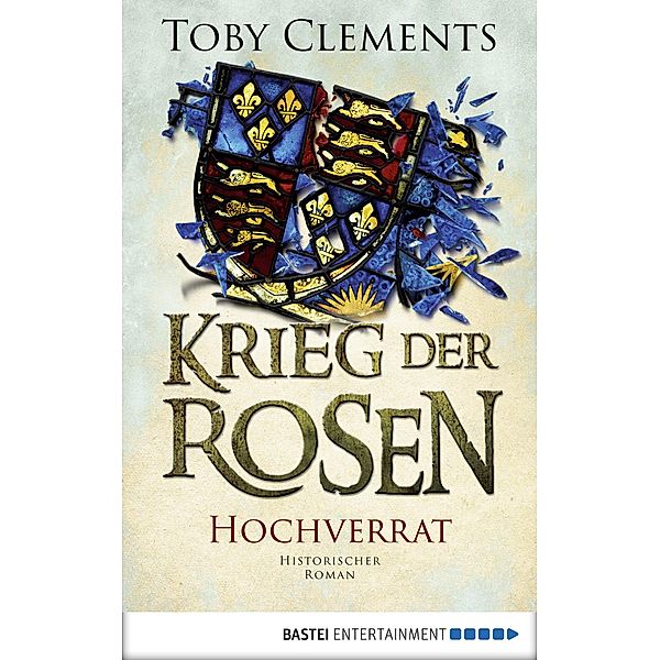 Hochverrat / Krieg der Rosen Bd.3, Toby Clements