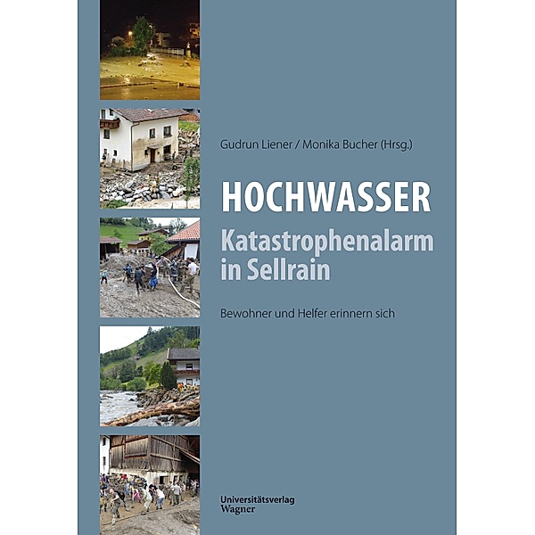 Hochwasser: Katastrophenalarm in Sellrain, Gudrun Liener, Monika Bucher