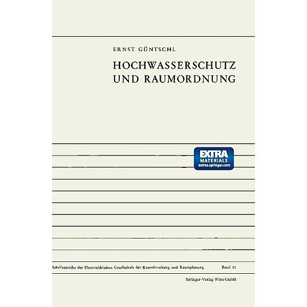 Hochwasserschutz und Raumordnung / Schriftenreihe der Österreichischen Gesellschaft für Raumforschung und Raumplanung (ÖGRR) Bd.11, E. Güntschl