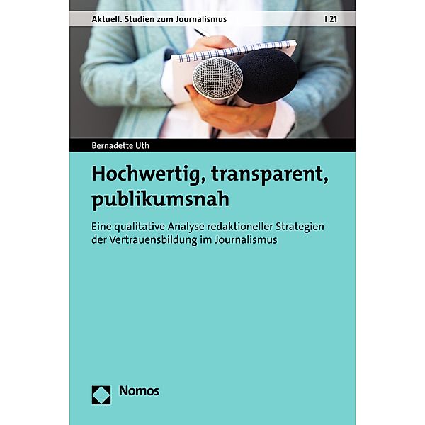 Hochwertig, transparent, publikumsnah / Aktuell. Studien zum Journalismus Bd.21, Bernadette Uth