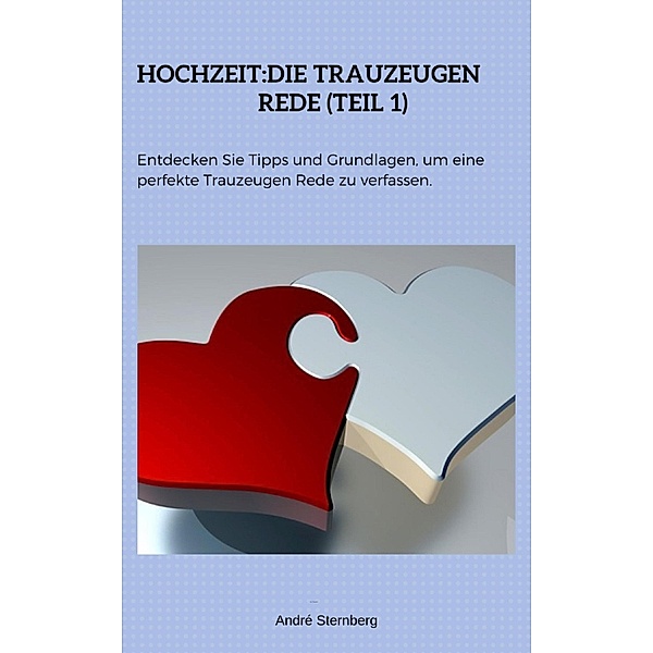 Hochzeit:Die Trauzeugen Rede (Teil 1) / Hochzeit Bd.1, Andre Sternberg