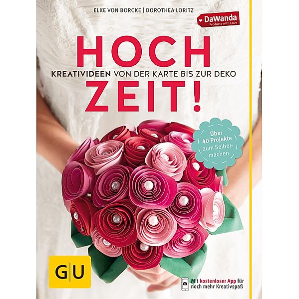 Hochzeit! Kreativideen von der Karte bis zur Deko / GU Kreativ Spezial, Dorothea Loritz, Elke von Borcke