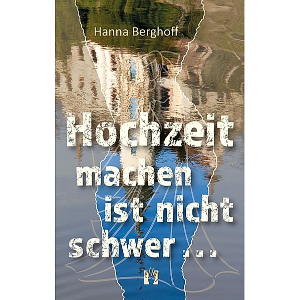 Hochzeit machen ist nicht schwer..., Hanna Berghoff