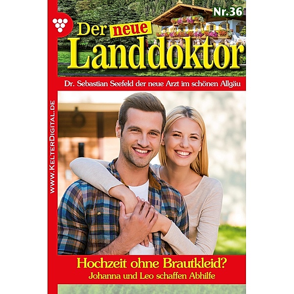 Hochzeit ohne Brautkleid? / Der neue Landdoktor Bd.36, Tessa Hofreiter