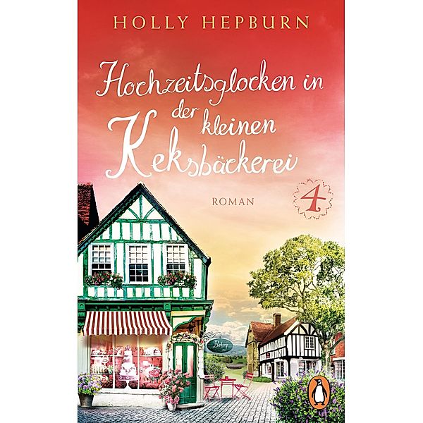 Hochzeitsglocken in der kleinen Keksbäckerei / Die kleine Keksbäckerei Bd.4, Holly Hepburn