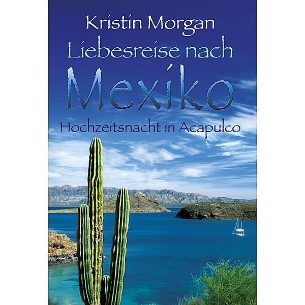 Hochzeitsnacht in Acapulco, Kristin Morgan