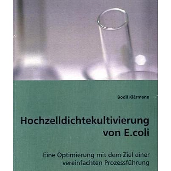 Hochzelldichtekultivierung von E.coli, Bodil Klärmann
