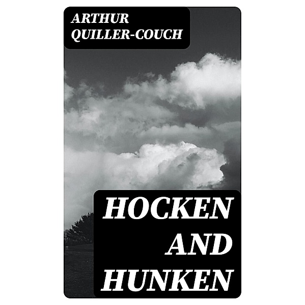 Hocken and Hunken, Arthur Quiller-Couch