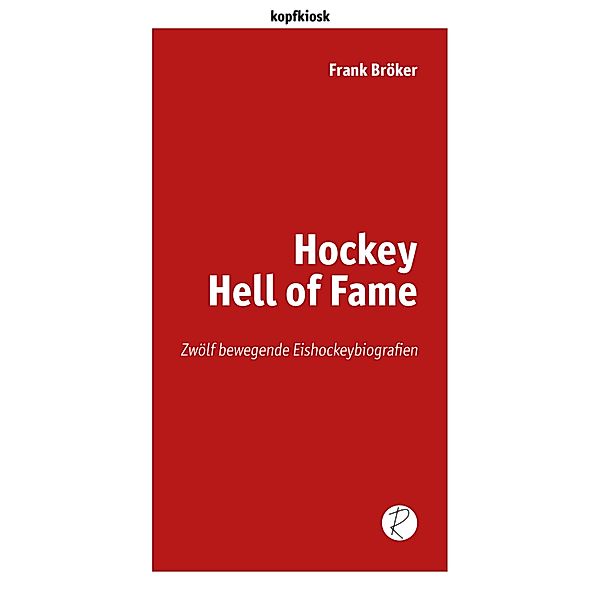 Hockey Hell of Fame / edition kopfkiosk, Frank Bröker