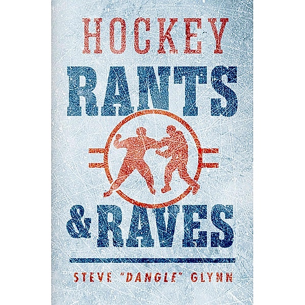 Hockey Rants and Raves, Steve "Dangle" Glynn
