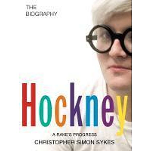 Hockney: The Biography Volume 1, Christopher Simon Sykes