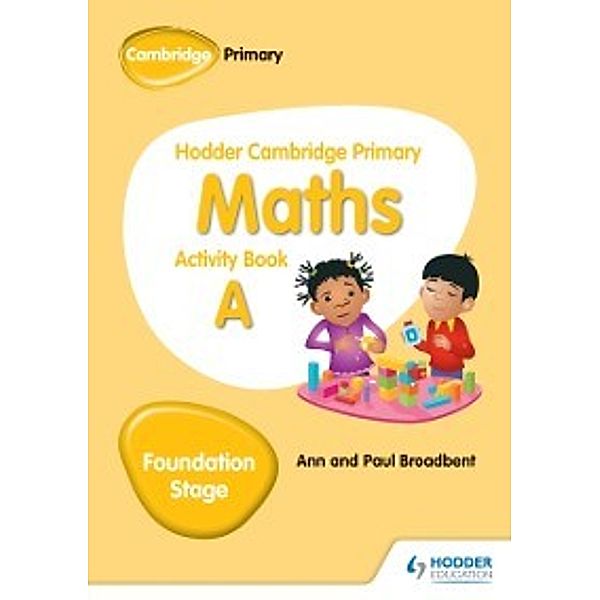 Hodder Cambridge Primary Maths Activity Book A Foundation Stage, Paul Broadbent, Ann Broadbent