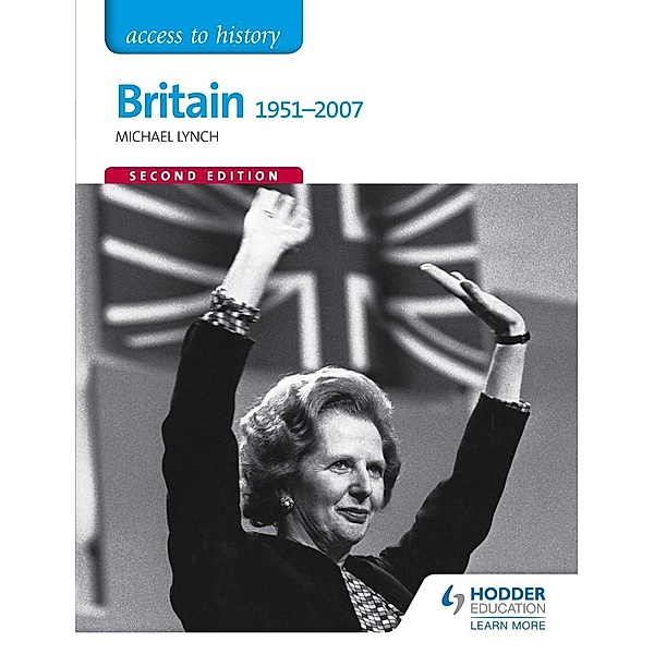 Hodder Education: Access to History: Britain 1951-2007 Second Edition, Michael Lynch