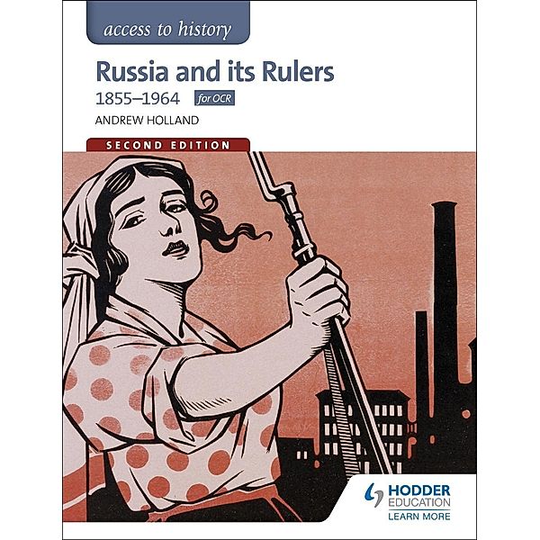 Hodder Education: Access to History: Russia and its Rulers 1855-1964 for OCR Second Edition, Andrew Holland