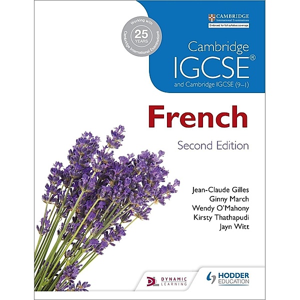 Hodder Education: Cambridge IGCSE® French Student Book Second Edition, Jean-Claude Gilles, Jayn Witt, Wendy O'Mahony, Kirsty Thathapudi, Virginia March