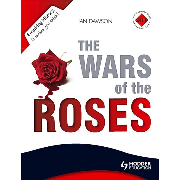 Hodder Education: Enquiring History: The Wars of the Roses: England 1450-1485, Ian Dawson