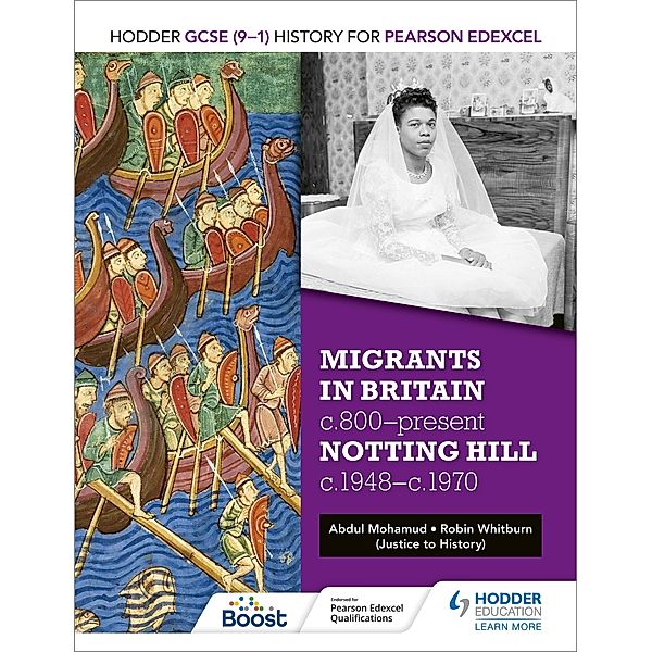 Hodder GCSE (9-1) History for Pearson Edexcel: Migrants in Britain, c800-present and Notting Hill c1948-c1970, Robin Whitburn, Abdul Mohamud