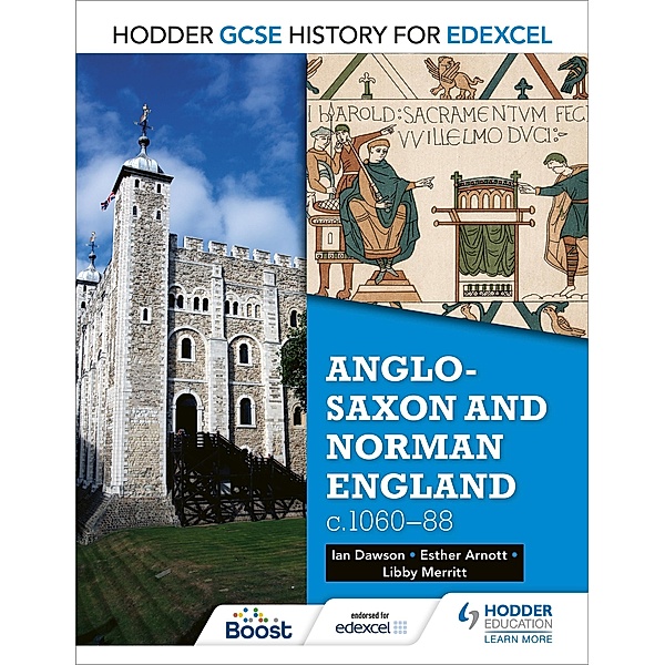 Hodder GCSE History for Edexcel: Anglo-Saxon and Norman England, c1060-88, Esther Arnott, Libby Merritt, Ian Dawson