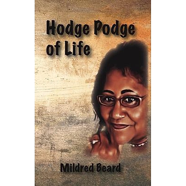 Hodge Podge of Life, Mildred Beard