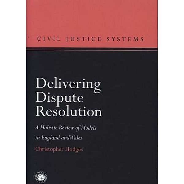 Hodges, C: Delivering Dispute Resolution, Christopher Hodges