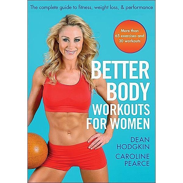 Hodgkin, D: Better Body Workouts for Women, DEAN HODGKIN, Caroline Pearce