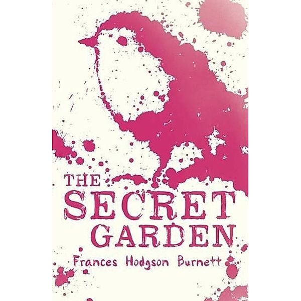 Hodgson Burnett, F: The Secret Garden, Frances Hodgson Burnett