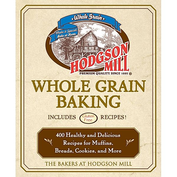 Hodgson Mill Whole Grain Baking, the bakers of Hodgson Mill