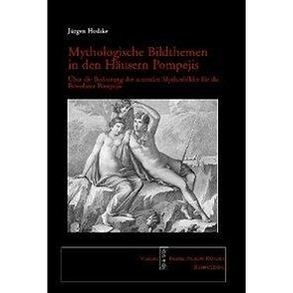 Hodske, J: Mythologische Bildthemen in den Häusern Pompejis, Jürgen Hodske
