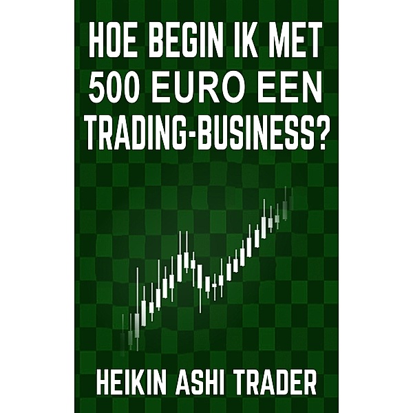 Hoe begin ik met 500 euro een trading-business?, Heikin Ashi Trader