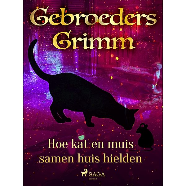 Hoe kat en muis samen huis hielden / Grimm's sprookjes Bd.44, de Gebroeders Grimm