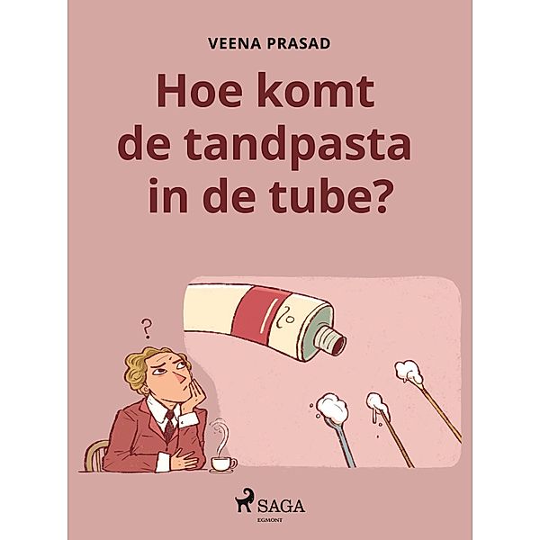 Hoe komt de tandpasta in de tube?, Veena Prasad